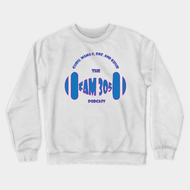 The Fam 305 Podcast Color Crewneck Sweatshirt by Mr.Guru 305 